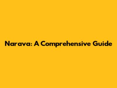 Narava: A Comprehensive Guide