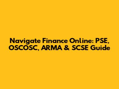 Navigate Finance Online: PSE, OSCOSC, ARMA & SCSE Guide