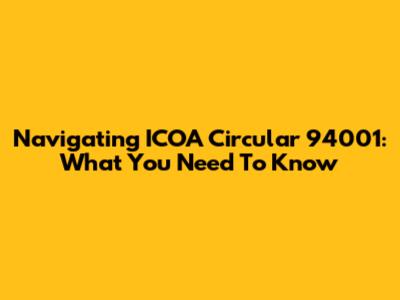 Navigating ICOA Circular 94001: What You Need To Know