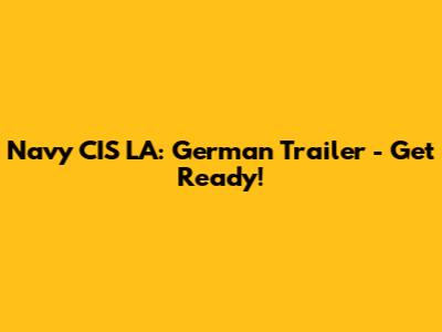 Navy CIS LA: German Trailer - Get Ready!