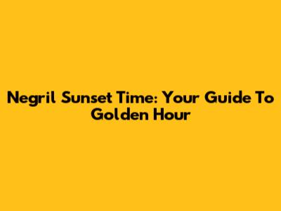 Negril Sunset Time: Your Guide To Golden Hour