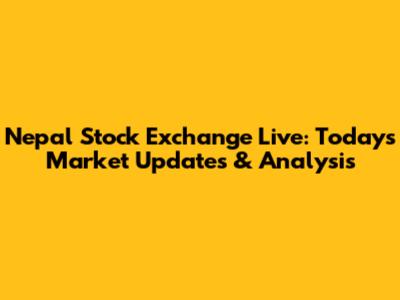Nepal Stock Exchange Live: Today's Market Updates & Analysis