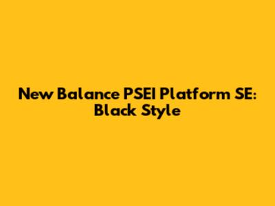 New Balance PSEI Platform SE: Black Style