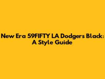 New Era 59FIFTY LA Dodgers Black: A Style Guide