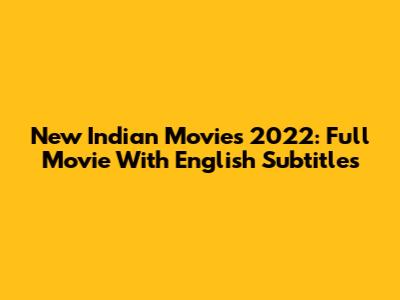 New Indian Movies 2022: Full Movie With English Subtitles