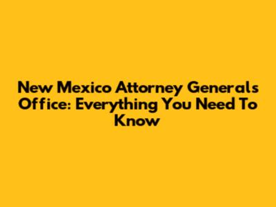 New Mexico Attorney General's Office: Everything You Need To Know