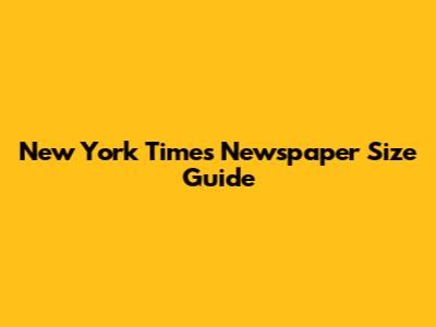 New York Times Newspaper Size Guide