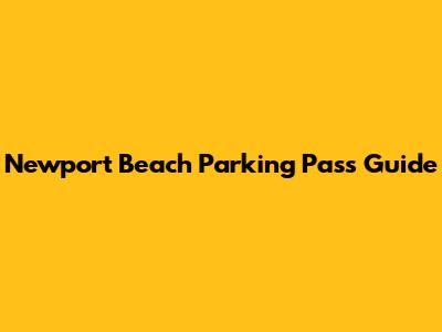 Newport Beach Parking Pass Guide