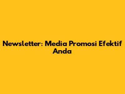 Newsletter: Media Promosi Efektif Anda