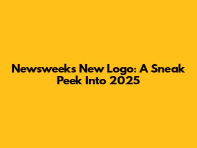 Newsweek's New Logo: A Sneak Peek Into 2025