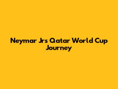 Neymar Jr's Qatar World Cup Journey