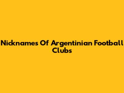 Nicknames Of Argentinian Football Clubs