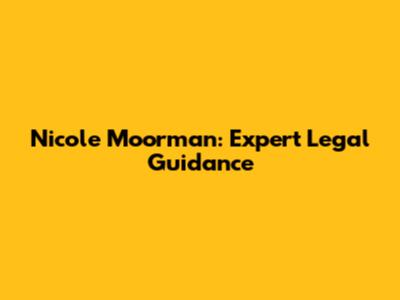 Nicole Moorman: Expert Legal Guidance