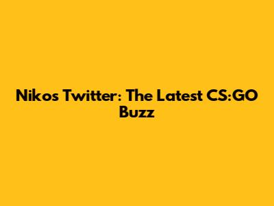 Niko's Twitter: The Latest CS:GO Buzz