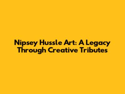 Nipsey Hussle Art: A Legacy Through Creative Tributes