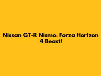 Nissan GT-R Nismo: Forza Horizon 4 Beast!