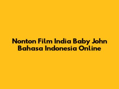 Nonton Film India Baby John Bahasa Indonesia Online