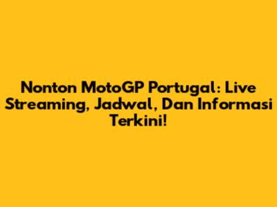 Nonton MotoGP Portugal: Live Streaming, Jadwal, Dan Informasi Terkini!