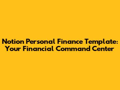 Notion Personal Finance Template: Your Financial Command Center