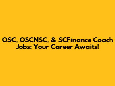 OSC, OSCNSC, & SCFinance Coach Jobs: Your Career Awaits!