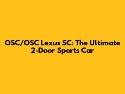 OSC/OSC Lexus SC: The Ultimate 2-Door Sports Car