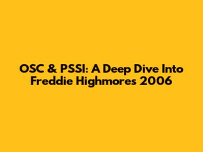 OSC & PSSI: A Deep Dive Into Freddie Highmore's 2006