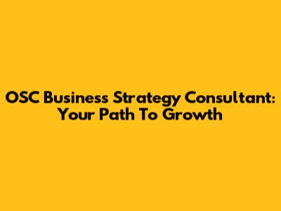 OSC Business Strategy Consultant: Your Path To Growth