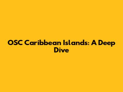 OSC Caribbean Islands: A Deep Dive