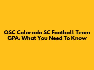 OSC Colorado SC Football Team GPA: What You Need To Know