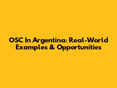 OSC In Argentina: Real-World Examples & Opportunities