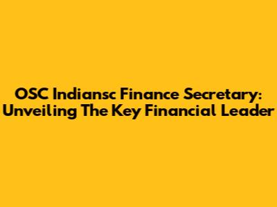 OSC Indiansc Finance Secretary: Unveiling The Key Financial Leader