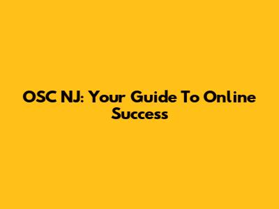 OSC NJ: Your Guide To Online Success