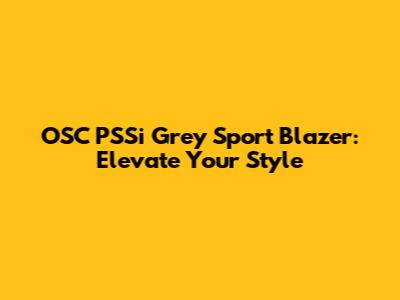 OSC PSSi Grey Sport Blazer: Elevate Your Style