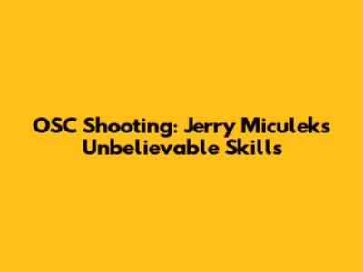 OSC Shooting: Jerry Miculek's Unbelievable Skills