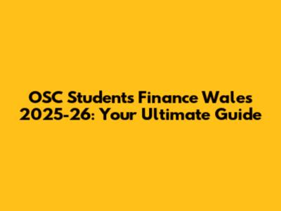 OSC Students Finance Wales 2025-26: Your Ultimate Guide