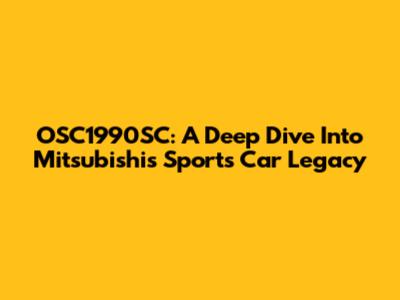 OSC1990SC: A Deep Dive Into Mitsubishi's Sports Car Legacy