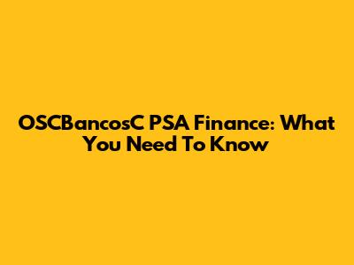 OSCBancosC PSA Finance: What You Need To Know