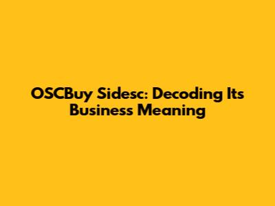 OSCBuy Sidesc: Decoding Its Business Meaning