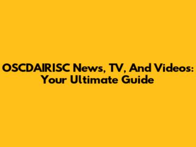 OSCDAIRISC News, TV, And Videos: Your Ultimate Guide