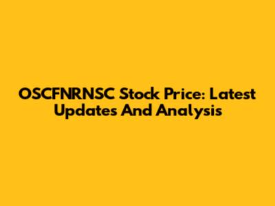 OSCFNRNSC Stock Price: Latest Updates And Analysis