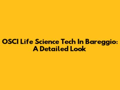 OSCI Life Science Tech In Bareggio: A Detailed Look
