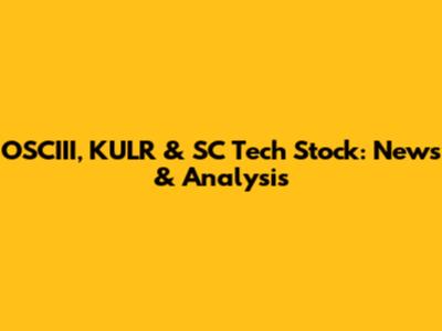 OSCIII, KULR & SC Tech Stock: News & Analysis