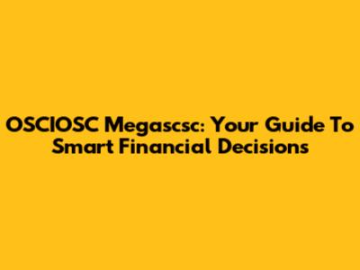 OSCIOSC Megascsc: Your Guide To Smart Financial Decisions