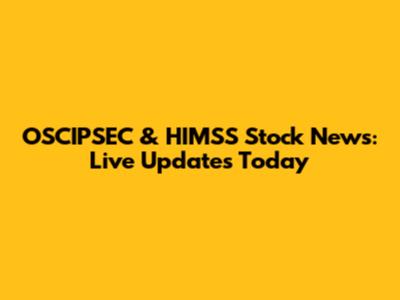 OSCIPSEC & HIMSS Stock News: Live Updates Today