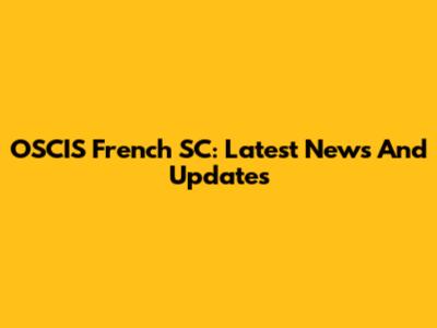 OSCIS French SC: Latest News And Updates