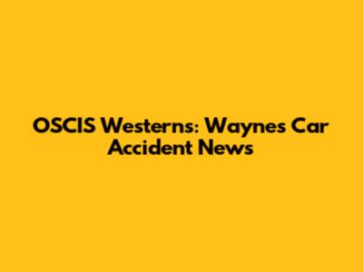 OSCIS Westerns: Wayne's Car Accident News