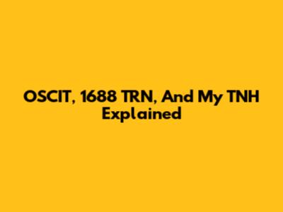 OSCIT, 1688 TRN, And My TNH Explained