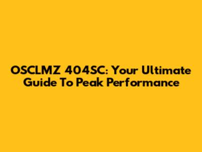 OSCLMZ 404SC: Your Ultimate Guide To Peak Performance