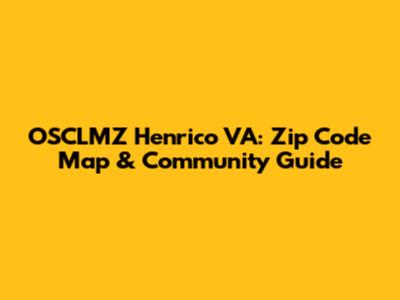 OSCLMZ Henrico VA: Zip Code Map & Community Guide