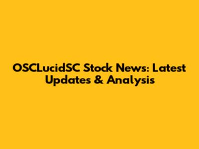 OSCLucidSC Stock News: Latest Updates & Analysis